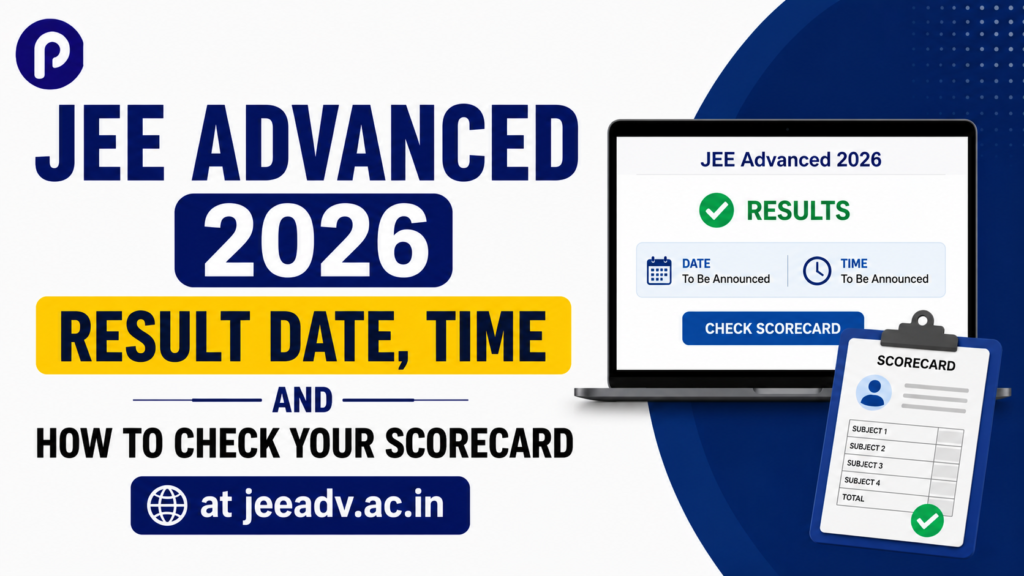 JEE Advanced 2026 Result Date, Time and How to Check Your Scorecard at jeeadv.ac.in