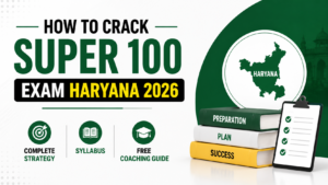 How to Crack Super 100 Exam Haryana 2026